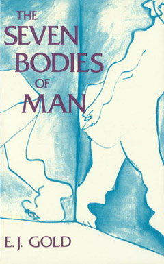 Seven Bodies of Man, E.J. Gold