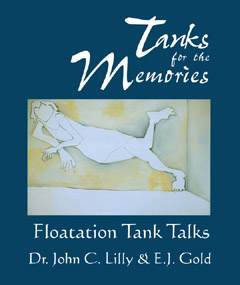 Tanks for the Memories, E.J. Gold & Dr. John C. Lilly, M.D.