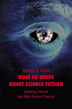 How to Write Great Science Fiction, H.L. Gold