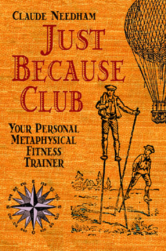 Just Because Club: Your Personal Metaphysical Fitness Trainer, Claude Needham