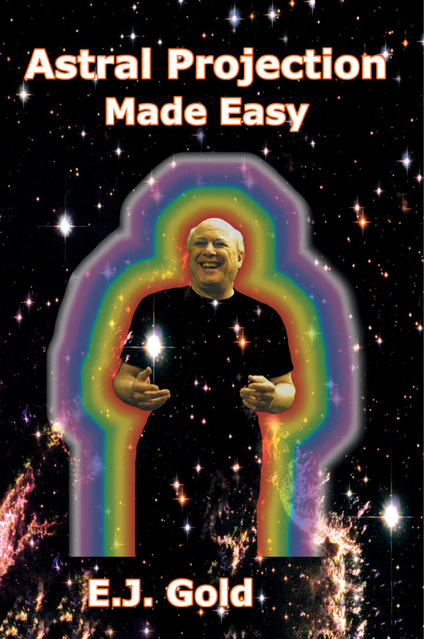 Astral Projection Made Easy, by E.J. Gold