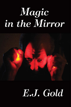 Magic in the Mirror, E.J.Gold