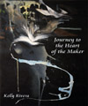 Journey to the Heart of the Maker, Kelly Rivera