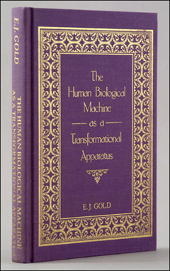 Collector's Edition Human Biological Machine as a Transformational Apparatus, E.J. Gold