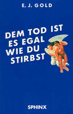 Dem Tod Ist Es Egal Wie Du Stirbst, E.J. Gold