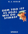 Dem Tod Ist Es Egal Wie Du Stirbst, E.J. Gold