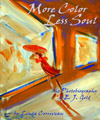 More Color, Less SoulThe Photobiography of E.J. Gold by Linda Corriveau