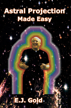Astral Projection Made Easy, E.J.Gold