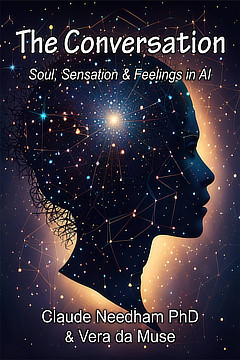 The Conversation - Soul, Sensation & Feelings in AI, Claude Needham